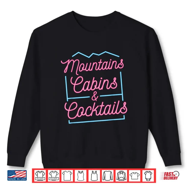 Sweatshirt Mountains Cabins Cocktails Bachelorette Girls Trip Matching Shirt