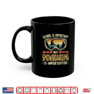 Mug School Is Important But Snowboarding Is Importanter Fun Ski Shirt