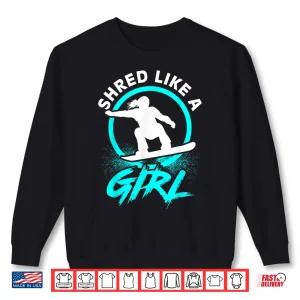Sweatshirt Shred Like A Girl Snowboarding Kids Gift Shirt