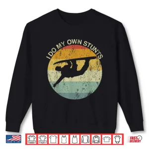 Sweatshirt Snowboarding Injury Snowboard I Do My Own Stunts Broken Arm Shirt