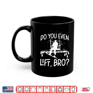 Mug Snowboarding Snowboard Ski Lift Do You Even Lift Bro Shirt