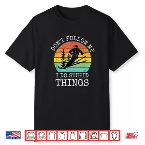 Vintage Don’T Follow Me I Do Stupid Things Cool Snowboarding Shirt