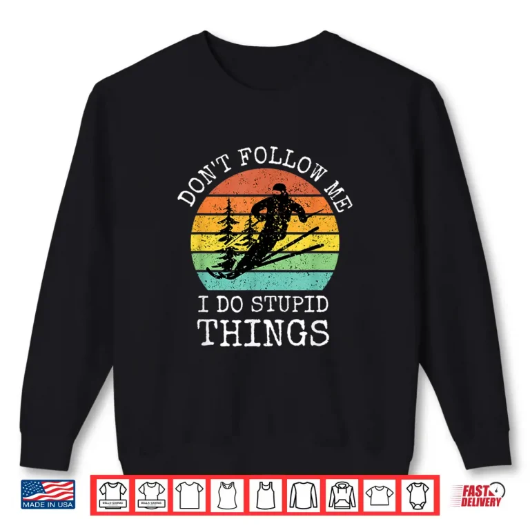 Sweatshirt Vintage Dont follow me I do stupid things Cool Snowboarding Shirt