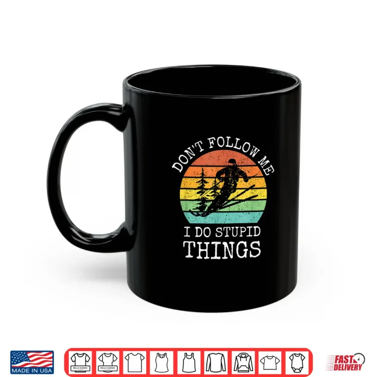 Mug Vintage Dont follow me I do stupid things Cool Snowboarding Shirt