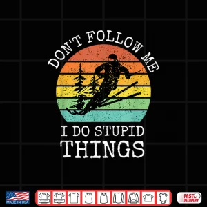 Design Vintage Dont follow me I do stupid things Cool Snowboarding Shirt