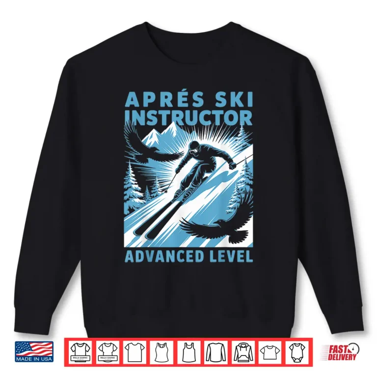 Sweatshirt Apres Ski Instructor Skiing Snowboarding Skier Apres Ski Shirt