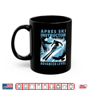 Mug Apres Ski Instructor Skiing Snowboarding Skier Apres Ski Shirt