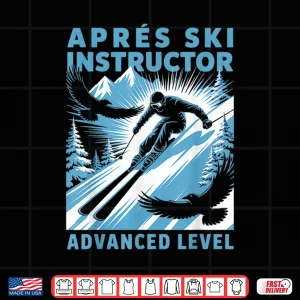 Design Apres Ski Instructor Skiing Snowboarding Skier Apres Ski Shirt