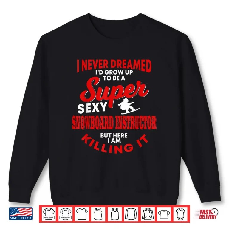 Sweatshirt Funny Snowboard Instructor Quote Snowboard Lessons Shirt