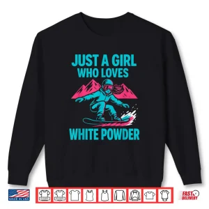 Sweatshirt Just a Girl Who Loves White Powder Shirt