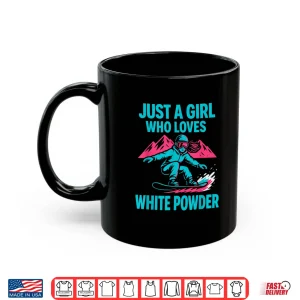 Mug Just a Girl Who Loves White Powder Shirt