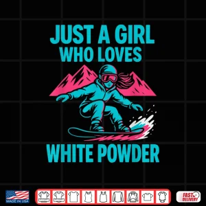 Design Just a Girl Who Loves White Powder Shirt