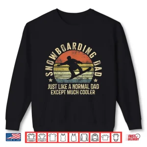 Sweatshirt Mens Snowboarding Dad Just Like Normal Dad Much Cooler Snowboard Shirt