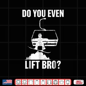 Design Mens Do you even lift bro Snowboard Tshirt Snowboarding gift