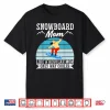 Snowboard Mom Like A Regular Mom But Cooler Snowboarding Shirt