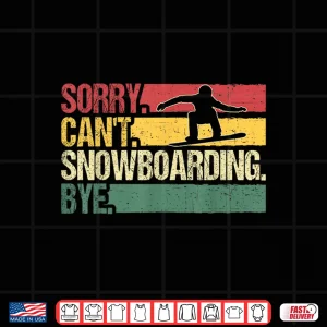 Design Sorry Cant Snowboarding Powder Mountain Vibes Shirt