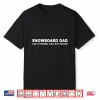 Funny Snowboarding Dad Snowboard Dad Shirt