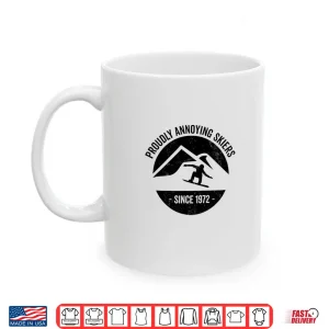 Mug Funny Snowboarding Tshirt Proudly Annoying Skiers