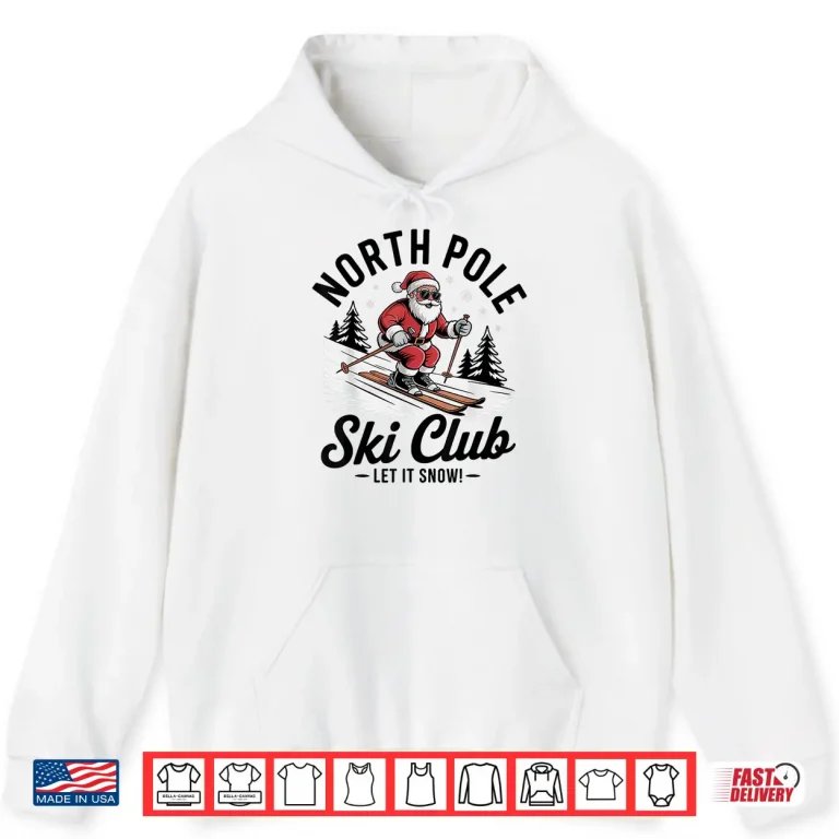 Hoodie Let It Snow Shirt North Pole Ski Club Santa Snowboarding Shirt