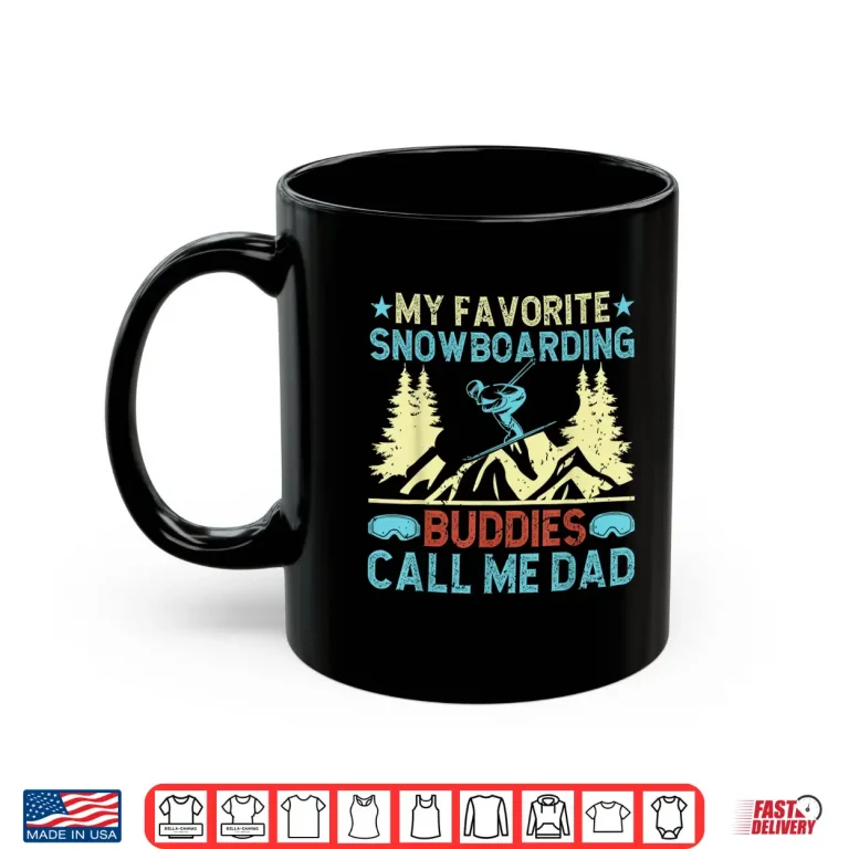 Mug My Favorite Snowboarding buddies call me dad Snowboarding Shirt