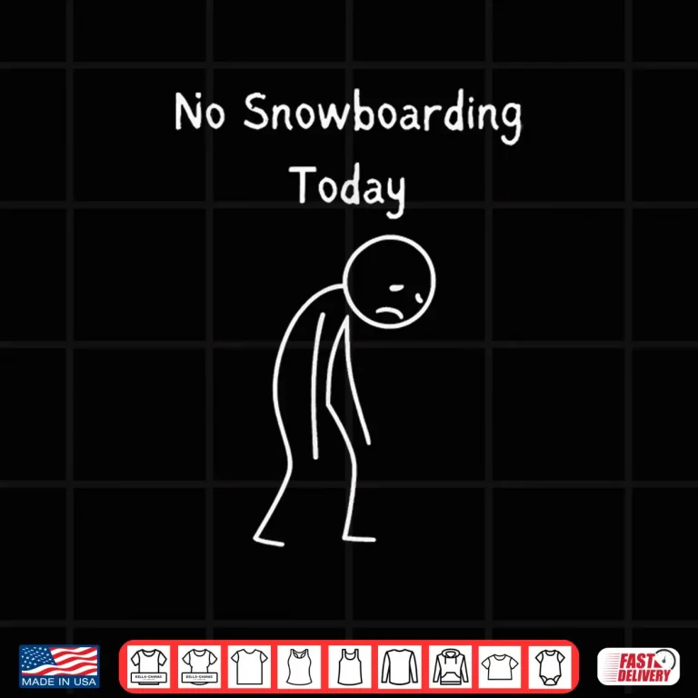 Design No Snowboarding Today Snowboarder Snowboarding Lover Shirt