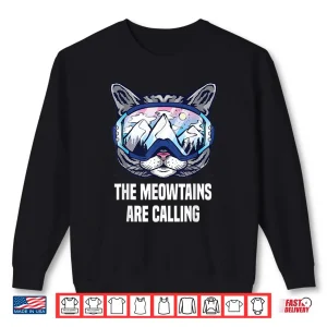 Sweatshirt Ski Snowboard Goggles Funny The Meowtains Are Calling Gift Shirt