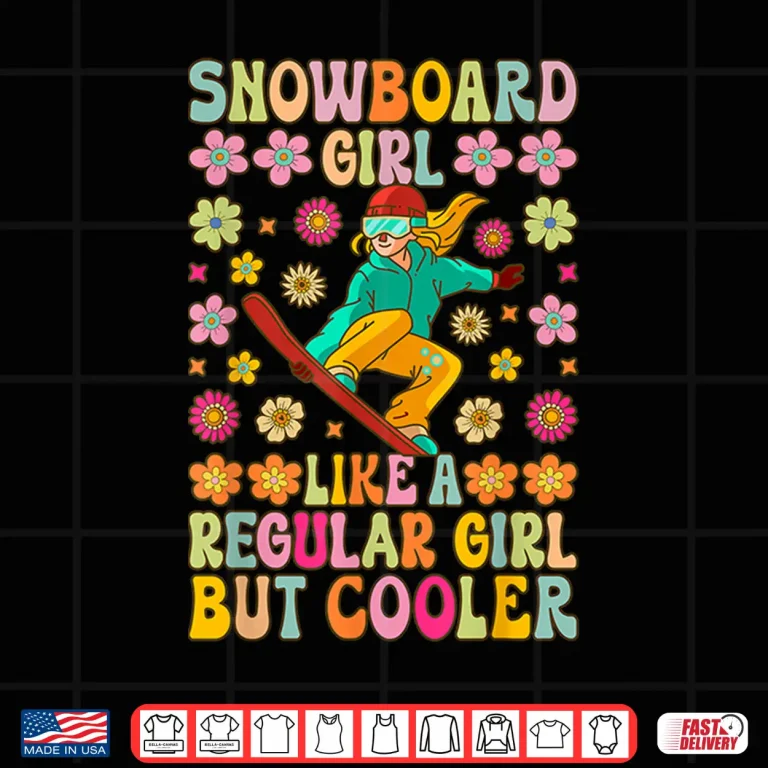 Design Snowboard Girl Like A Regular Girl Snowboarding Girl Shirt