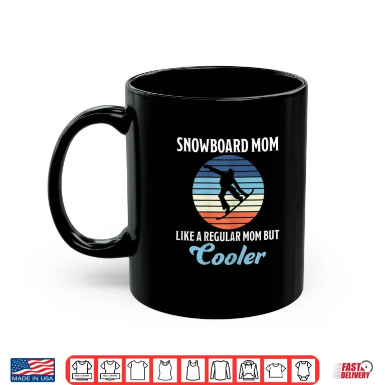 Mug Womens Snowboard Mom Cooler Funny Saying Mother Mama Snowboarderin Shirt