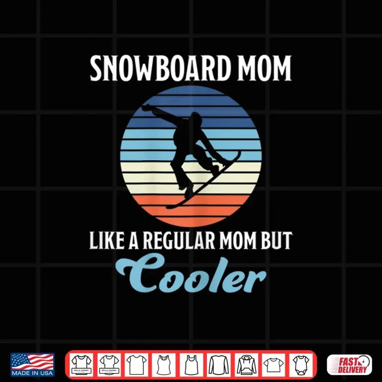 Design Womens Snowboard Mom Cooler Funny Saying Mother Mama Snowboarderin Shirt