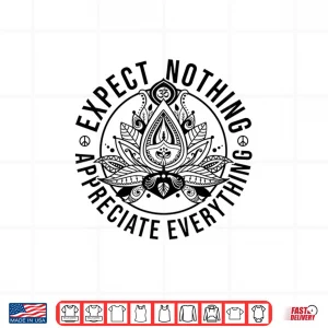 Design Expect Nothing Appreciate Everything Spiritual Lotus Yoga Shirt