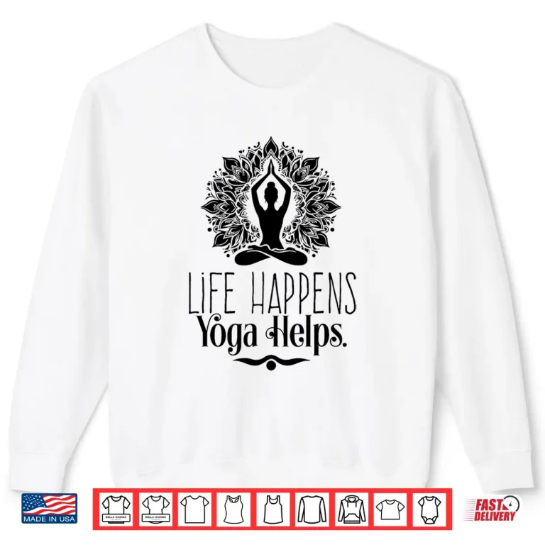 Sweatshirt Life Happens Yoga Helps Cute Motivation Shirt
