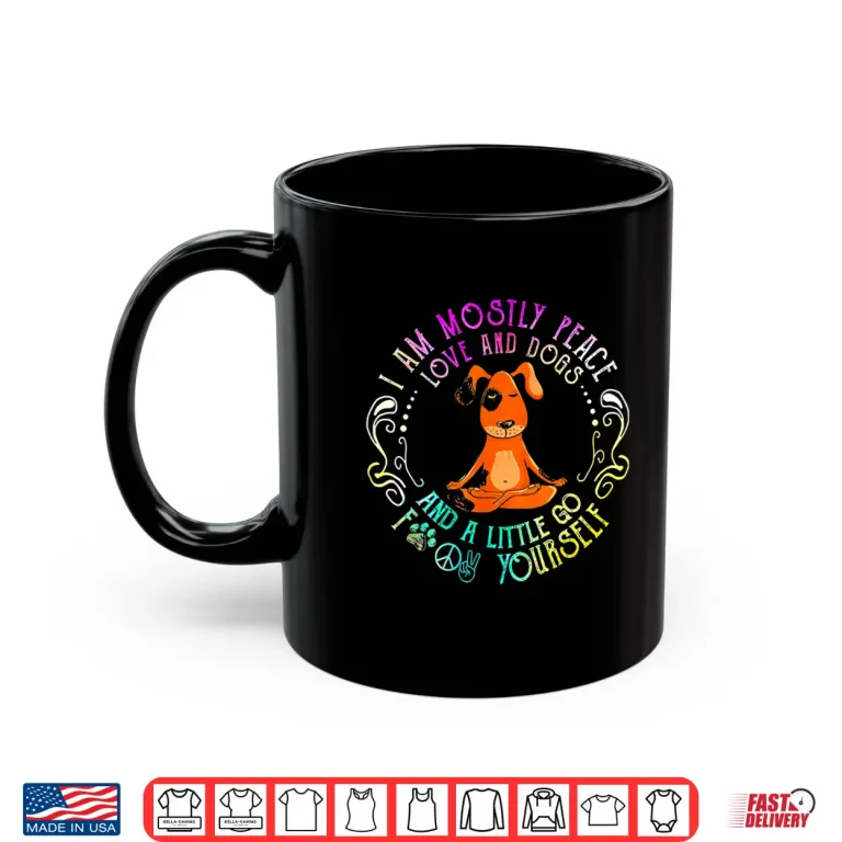 Mug Lovely Dog Saying I Am Mostly Peace Love And Dogs Funny Yoga Shirt