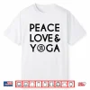 Peace Love And Yoga Om Symbol Yogi Yoga Quote Shirts