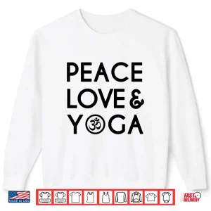 Sweatshirt Peace Love and Yoga Om Symbol Yogi Yoga Quote Shirts