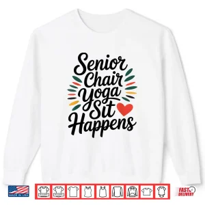 Sweatshirt Senior Chair Yoga Stretching Strength for the Elderly Shirt