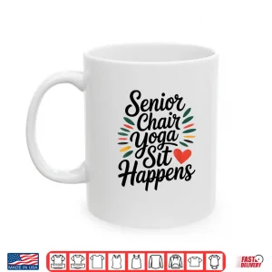 Mug Senior Chair Yoga Stretching Strength for the Elderly Shirt