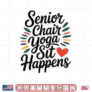 Design Senior Chair Yoga Stretching Strength for the Elderly Shirt