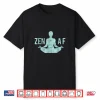 Zen Af Shirt Cute Yoga Clothes Funny Gifts For Women