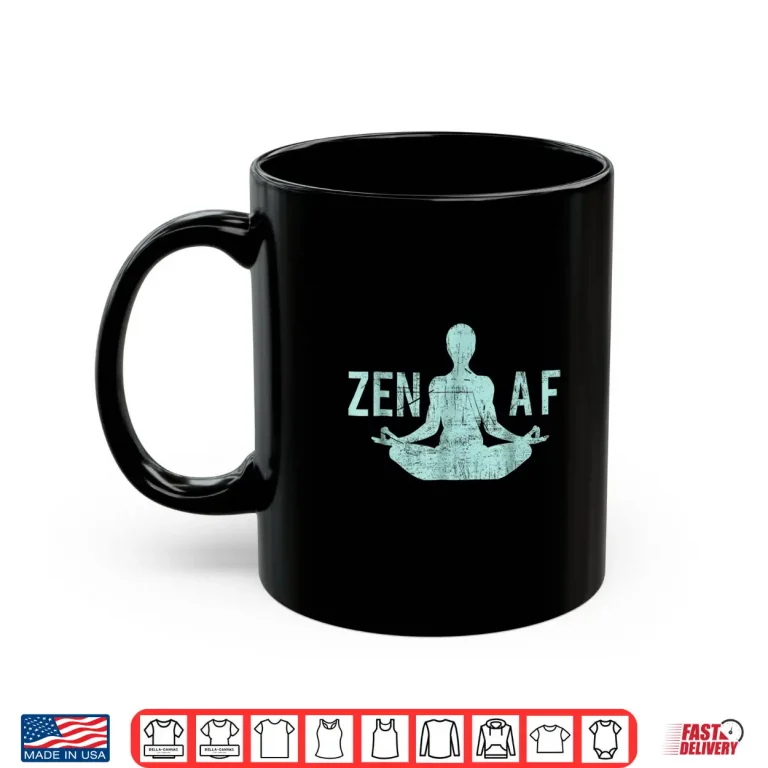 Mug Zen AF Shirt Cute Yoga Clothes Funny Gifts For Women