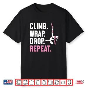 Climb Wrap Drop Repeat Aerial Yoga Aerialist Aerial Silks Shirt