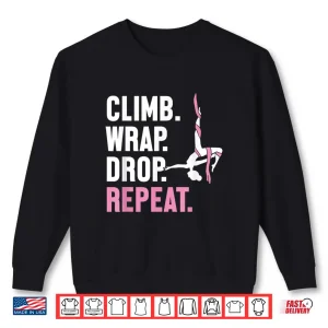 Sweatshirt Climb Wrap Drop Repeat Aerial Yoga Aerialist Aerial Silks Shirt