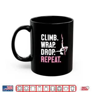 Mug Climb Wrap Drop Repeat Aerial Yoga Aerialist Aerial Silks Shirt