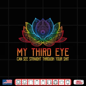 Design Funny Spiritual Tee Third Eye Sees Through Your Shit Shirt