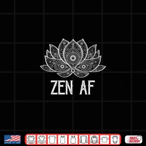 Design Funny Zen AF Yogi Gift Sarcastic Yoga Lover Shirt
