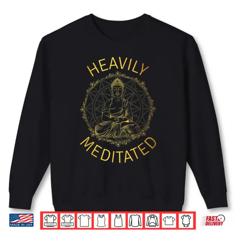 Sweatshirt Heavily Meditated Yoga Meditation Spiritual Warrior Buddhist Shirt