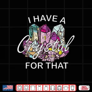 Design I Have A Crystal For That Namaste Chakra Yoga Spiritual Shirt