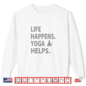 Sweatshirt Life happens yoga helps Shirt
