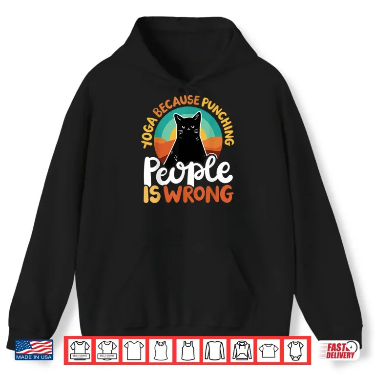 Hoodie Yoga Because Punching People Is Wrong Shirt