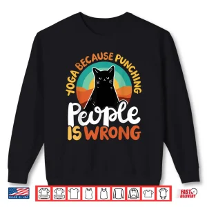 Sweatshirt Yoga Because Punching People Is Wrong Shirt