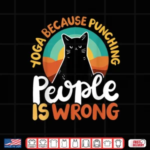 Design Yoga Because Punching People Is Wrong Shirt
